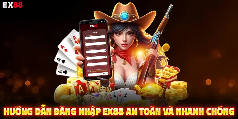 Hướng dẫn đăng nhập EX88 an toàn và nhanh chóng